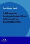 Prädiktoren des Kundenwechselverhaltens auf deregulierten Elektrizitätsmärkten