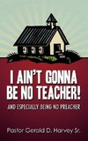 I Ain't Gonna Be No Teacher!