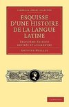 Esquisse D'Une Histoire de La Langue Latine