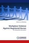 Workplace Violence Against Registered Nurses