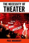 Woodruff, P: The Necessity of Theater