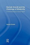 Parekh, S: Hannah Arendt and the Challenge of Modernity