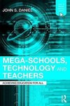 Daniel, S: Mega-Schools, Technology and Teachers