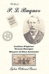 P. L. Buquor, Indian Fighter, Texas Ranger, Mayor of San Antonio