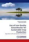 Use of Low Quality Groundwater for Sustainable Crop Production