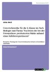 Unterrichtsreihe für die 6. Klasse im Fach Biologie zum Thema 