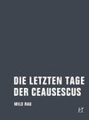 Die letzten Tage der Ceausescus