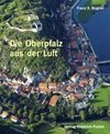 Die Oberpfalz aus der Luft