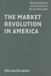 Larson, J: Market Revolution in America