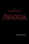 The Paleolithic Paradigm