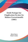 Etude Pratique Sur L'Application Du Jury En Matiere Correctionnelle (1881)