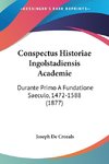 Conspectus Historiae Ingolstadiensis Academie