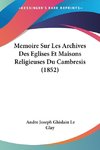 Memoire Sur Les Archives Des Eglises Et Maisons Religieuses Du Cambresis (1852)