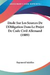 Etude Sur Les Sources De L'Obligation Dans Le Projet De Code Civil Allemand (1889)