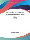 Etude Historique Sur L'Ecole De Droit De Montpellier, 1160-1793 (1877)