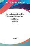 De La Production Des Metaux Precieux En Californie (1862)