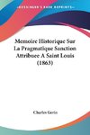 Memoire Historique Sur La Pragmatique Sanction Attribuee A Saint Louis (1863)