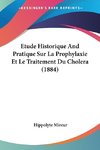 Etude Historique And Pratique Sur La Prophylaxie Et Le Traitement Du Cholera (1884)