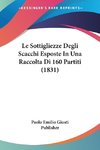 Le Sottigliezze Degli Scacchi Esposte In Una Raccolta Di 160 Partiti (1831)