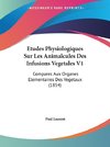 Etudes Physiologiques Sur Les Animalcules Des Infusions Vegetales V1