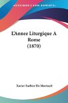 L'Annee Liturgique A Rome (1870)