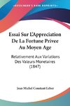 Essai Sur L'Appreciation De La Fortune Privee Au Moyen Age