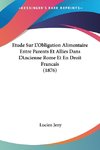 Etude Sur L'Obligation Alimentaire Entre Parents Et Allies Dans L'Ancienne Rome Et En Droit Francais (1876)