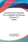 Lecons Sur Les Fonctions Et Les Maladies Du Systeme Nerveux V2 (1841)