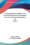 Le Protestantisme Compare Avec Le Catholicisme Dans Ses Rapports Avec La Civilisation Europeenne V2 (1854)