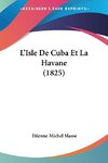 L'Isle De Cuba Et La Havane (1825)