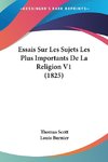 Essais Sur Les Sujets Les Plus Importants De La Religion V1 (1825)