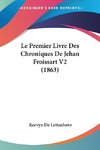 Le Premier Livre Des Chroniques De Jehan Froissart V2 (1863)