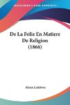 De La Folie En Matiere De Religion (1866)