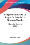 Le Spiritualisme Ou Le Regne De Dieu Et Le Nouveau Monde