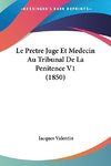 Le Pretre Juge Et Medecin Au Tribunal De La Penitence V1 (1850)