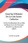 Essai Sur L'Histoire De La Cote Sainte-Catherine