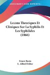 Lecons Theoriques Et Cliniques Sur La Syphilis Et Les Syphilides (1866)