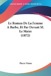 Le Roman De La Femme ABarbe, Et Par Devant M. Le Maire (1872)