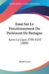 Essai Sur Le Fonctionnement Du Parlement De Bretagne