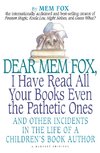 Dear Mem Fox, I Have Read All Your Books Even the Pathetic Ones