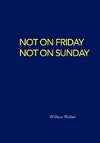 Not on Friday Not on Sunday