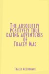 The Absolutely, Positively True Dating Adventures of Tracey Mac