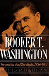 Harlan, L: Booker T. Washington: Volume 1: The Making of a B