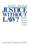 Auerbach, J: Justice without Law