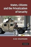 Krahmann, E: States, Citizens and the Privatisation of Secur