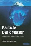 Bertone, G: Particle Dark Matter