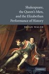 Walsh, B: Shakespeare, the Queen's Men, and the Elizabethan