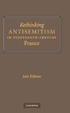 Rethinking Antisemitism in Nineteenth-Century             France