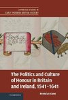 The Politics and Culture of Honour in Britain and Ireland, 1541-1641