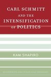 Carl Schmitt and the Intensification of Politics